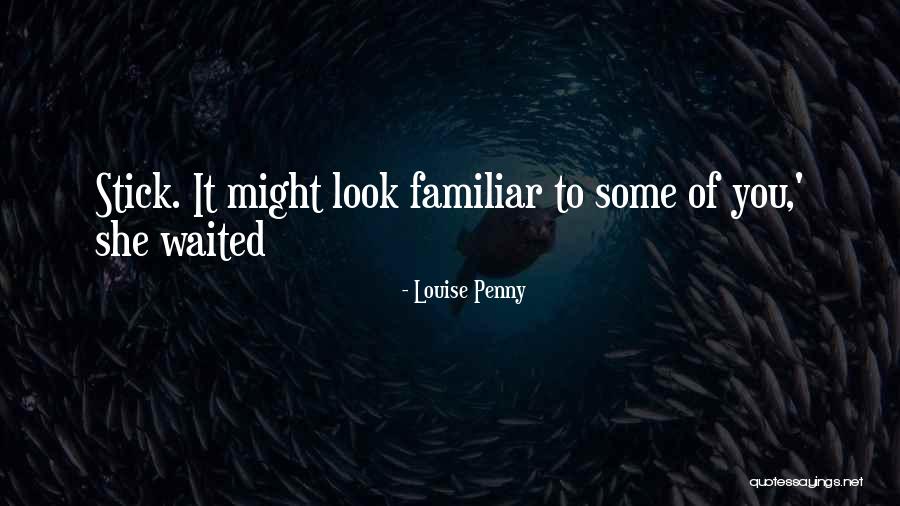Louise Penny Quotes 837827 Louise Penny Quotes 837827