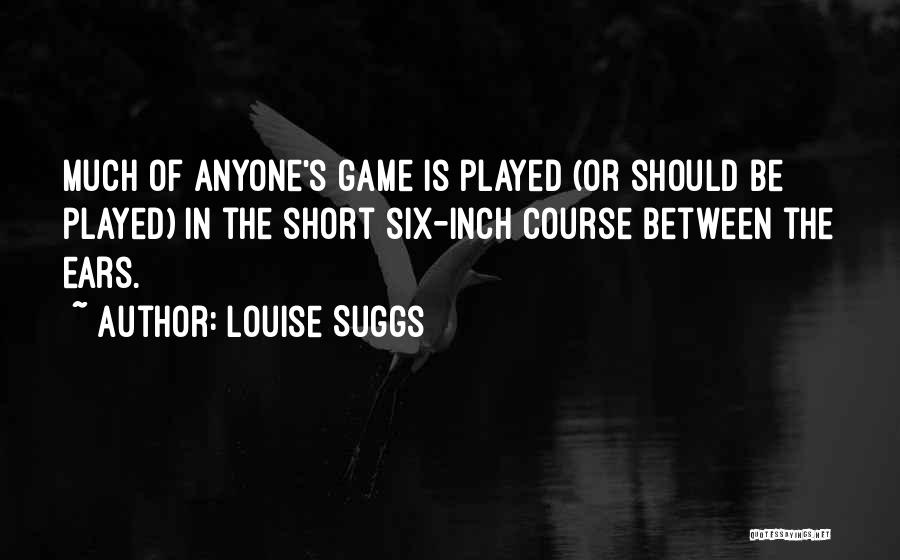 Louise Suggs Quotes 1177878