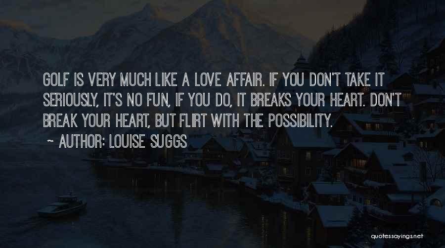 Louise Suggs Quotes 1796572