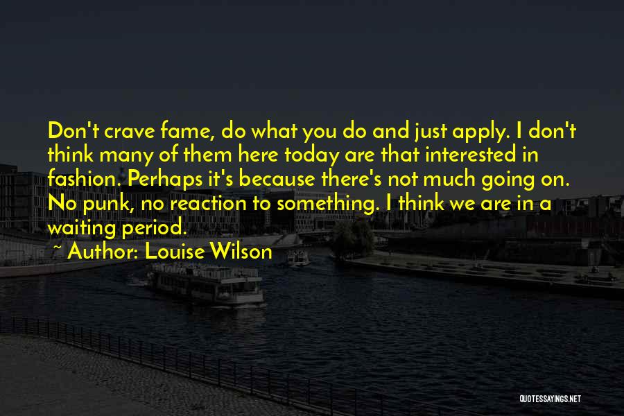 Louise Wilson Quotes 460822