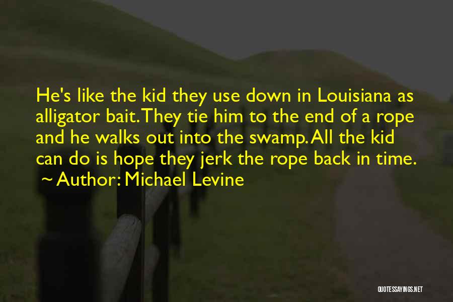 Louisiana Swamp Quotes By Michael Levine