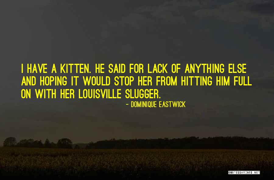 Louisville Quotes By Dominique Eastwick Louisville Quotes By Dominique Eastwick