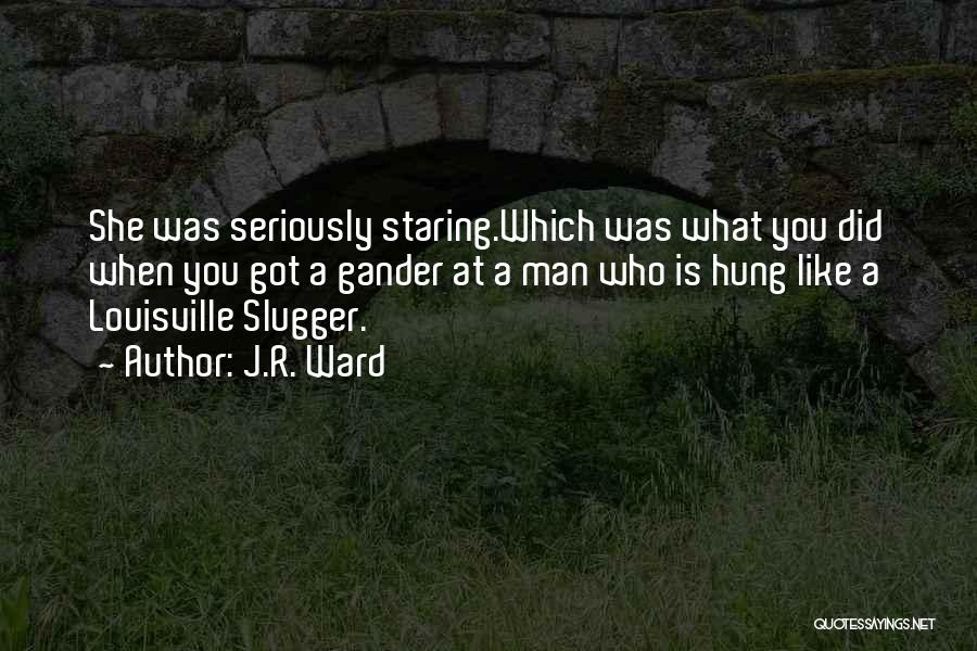 Louisville Slugger Quotes By J.R. Ward