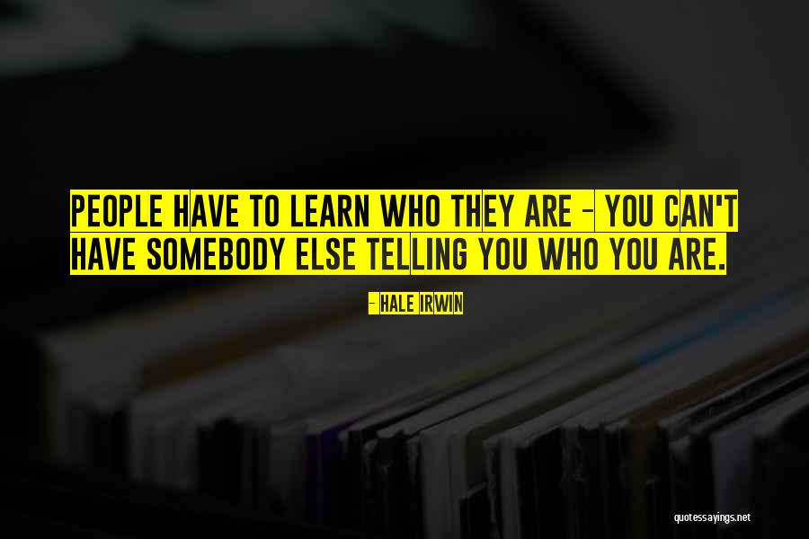 Louna Espinosa Quotes By Hale Irwin Louna Espinosa Quotes By Hale Irwin