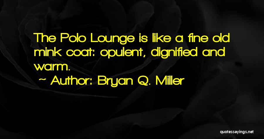 Lounge Quotes By Bryan Q. Miller