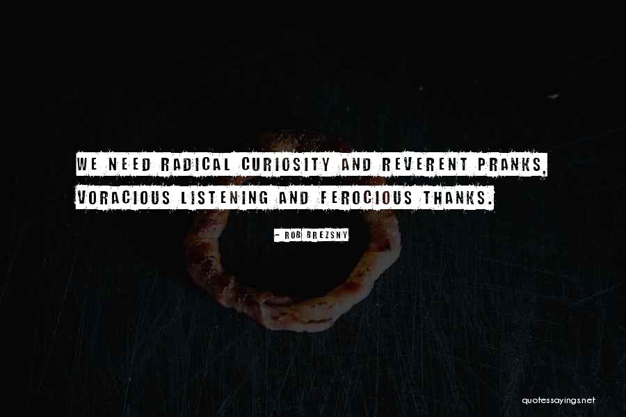 Louredo Geres Quotes By Rob Brezsny Louredo Geres Quotes By Rob Brezsny