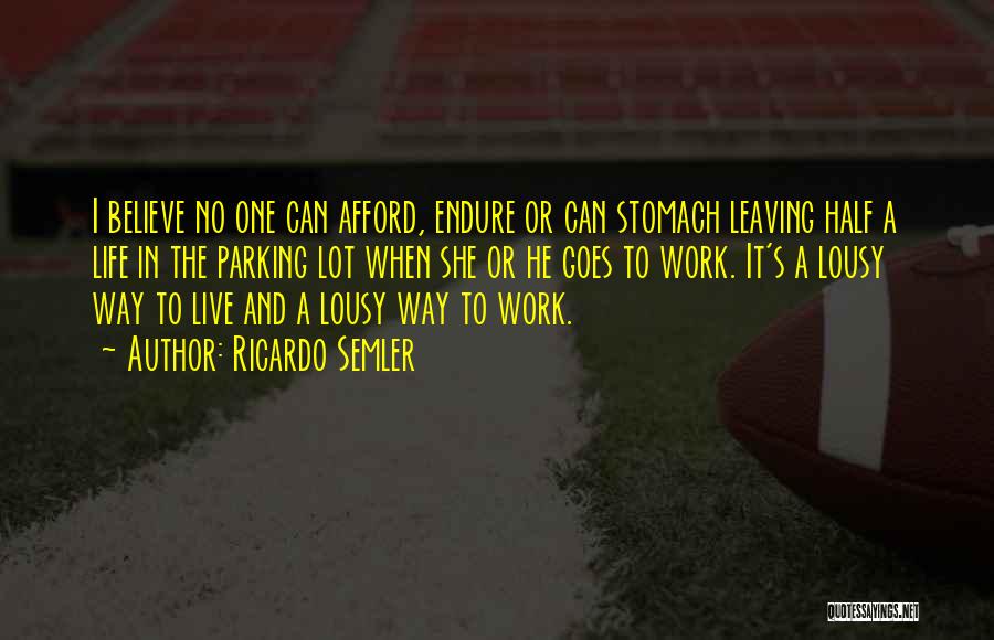 Lousy Life Quotes By Ricardo Semler