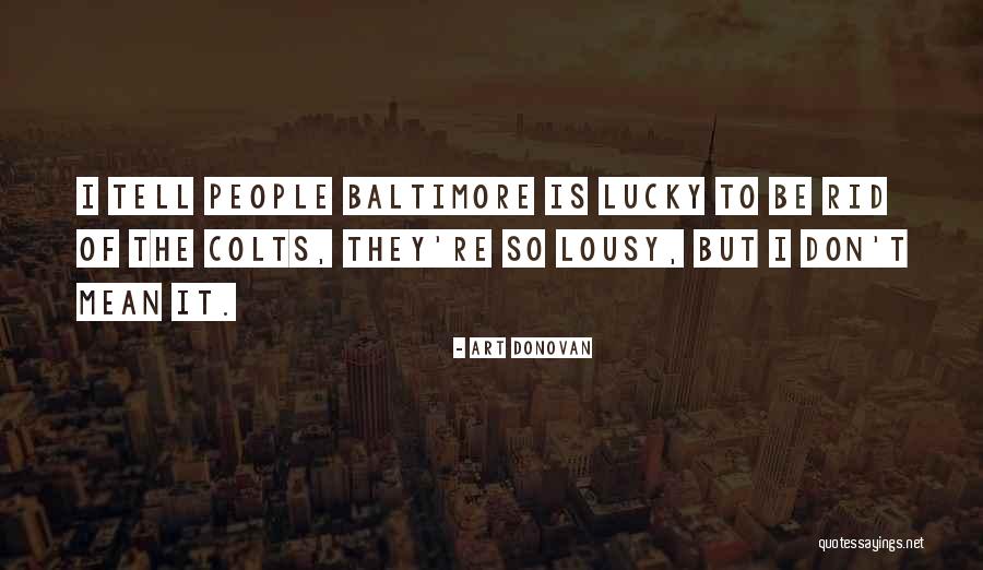 Lousy People Quotes By Art Donovan Lousy People Quotes By Art Donovan