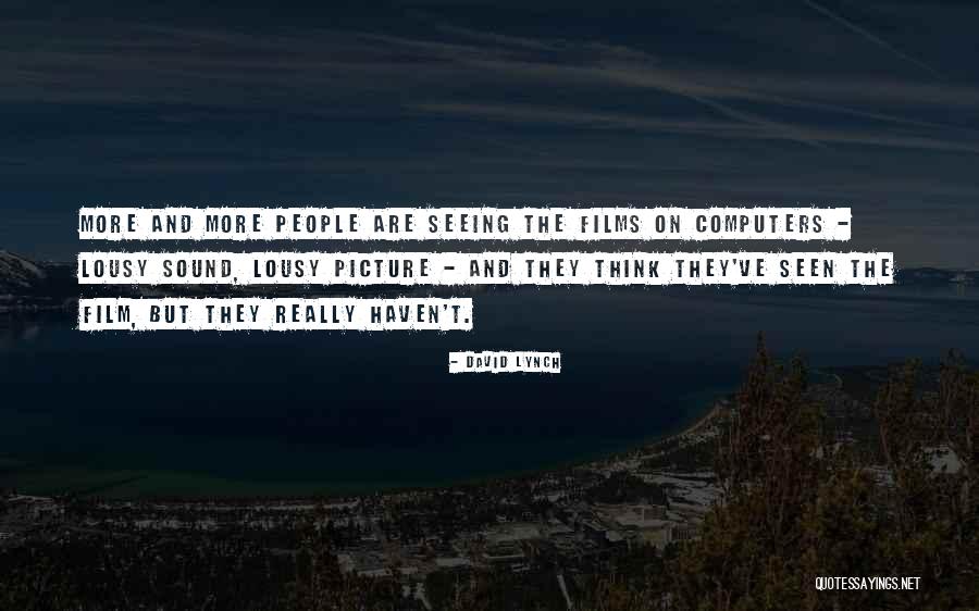 Lousy People Quotes By David Lynch Lousy People Quotes By David Lynch