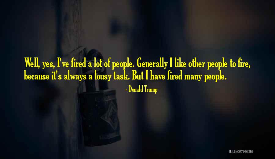 Lousy People Quotes By Donald Trump Lousy People Quotes By Donald Trump