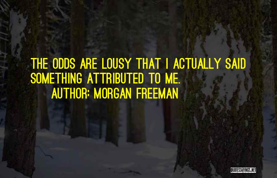 Lousy Quotes By Morgan Freeman