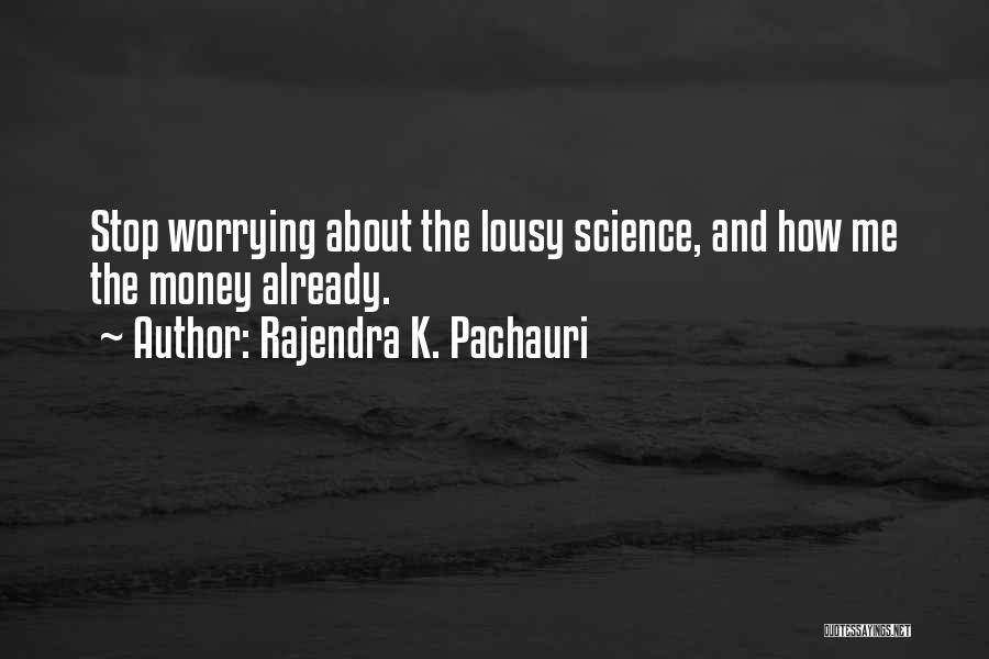 Lousy Quotes By Rajendra K. Pachauri