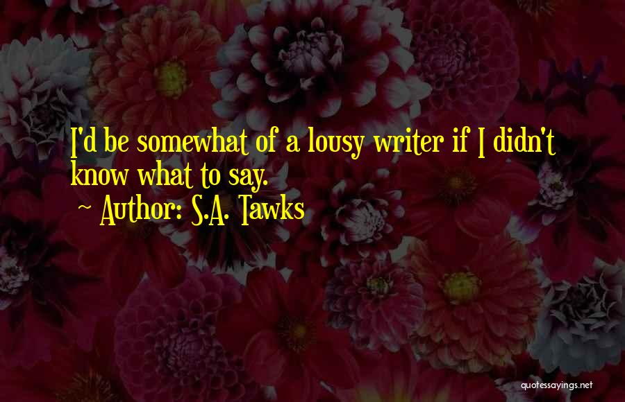 Lousy Quotes By S.A. Tawks