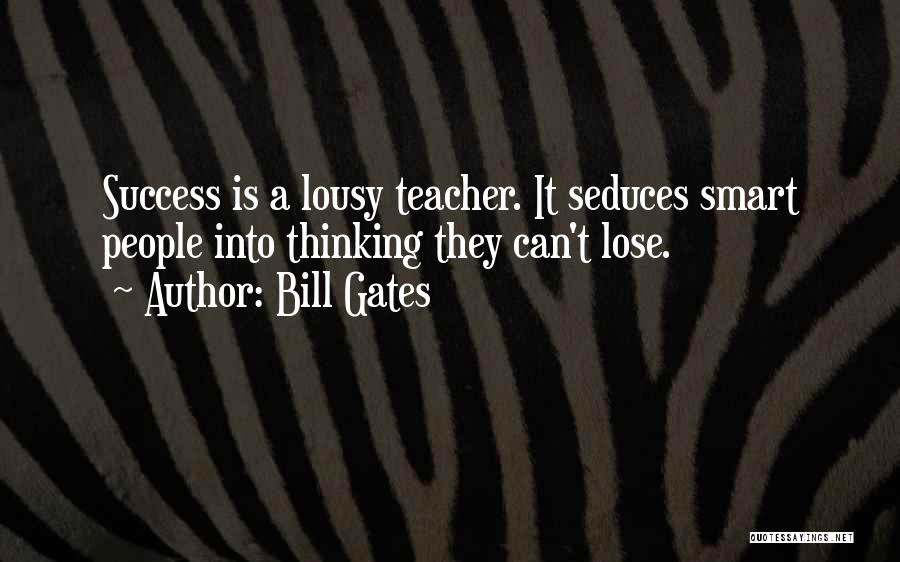 Lousy Teacher Quotes By Bill Gates