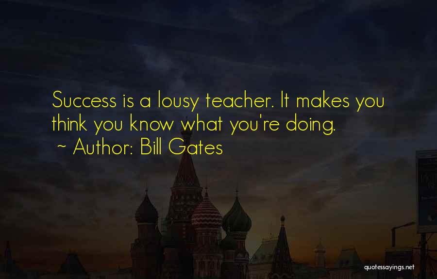 Lousy Teacher Quotes By Bill Gates