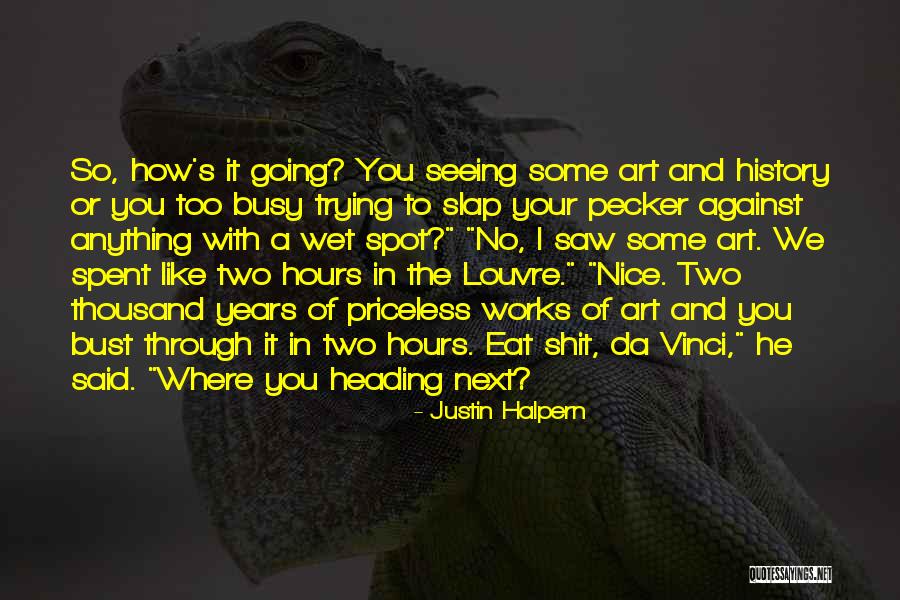 Louvre Hours Quotes By Justin Halpern Louvre Hours Quotes By Justin Halpern