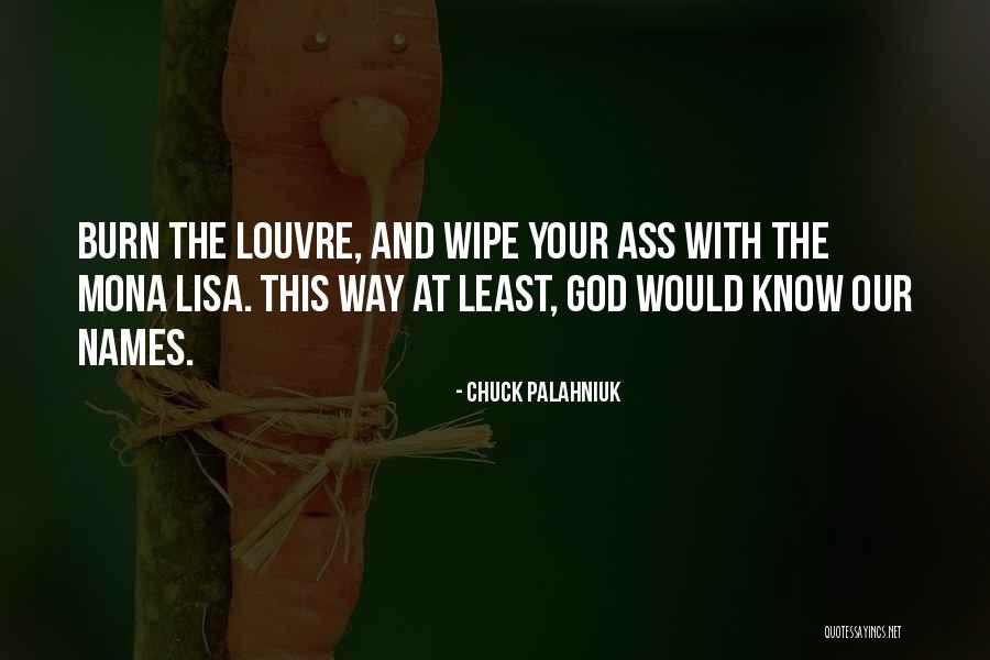 Louvre Mona Lisa Quotes By Chuck Palahniuk Louvre Mona Lisa Quotes By Chuck Palahniuk