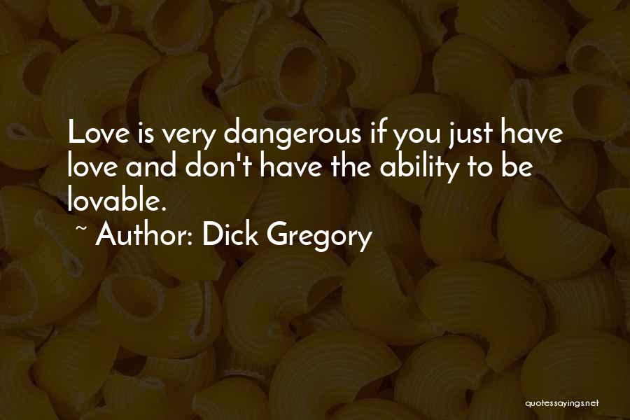 Lovable Quotes By Dick Gregory