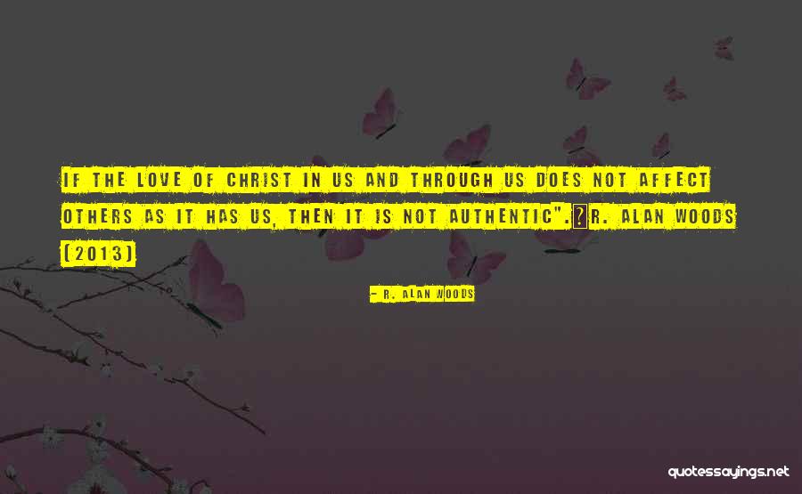 Love 2013 Quotes By R. Alan Woods Love 2013 Quotes By R. Alan Woods