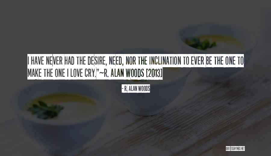 Love 2013 Quotes By R. Alan Woods Love 2013 Quotes By R. Alan Woods