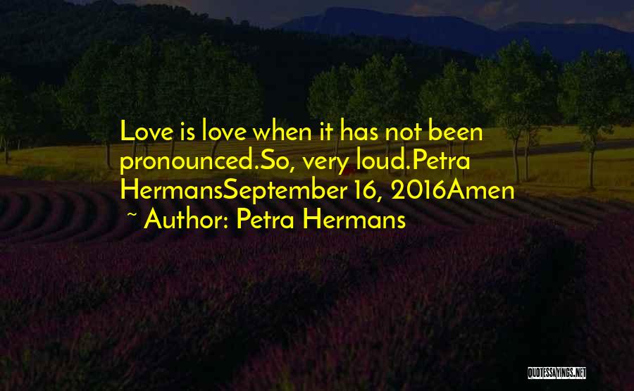 Love 2016 Quotes By Petra Hermans