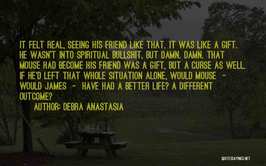 Love A Friend Quotes By Debra Anastasia