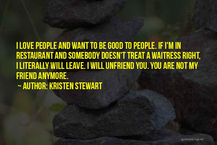 Love A Friend Quotes By Kristen Stewart