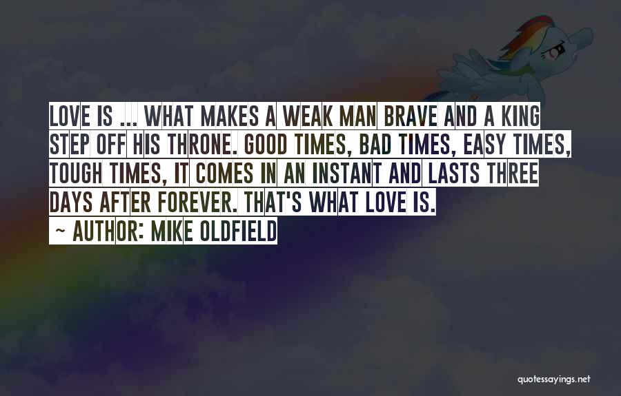 Love A Good Man Quotes By Mike Oldfield