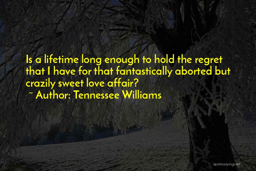 Love A Lifetime Quotes By Tennessee Williams