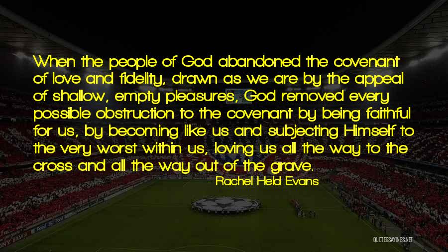Love Abandoned Quotes By Rachel Held Evans Love Abandoned Quotes By Rachel Held Evans