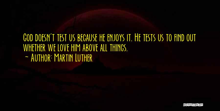 Love Above All Things Quotes By Martin Luther