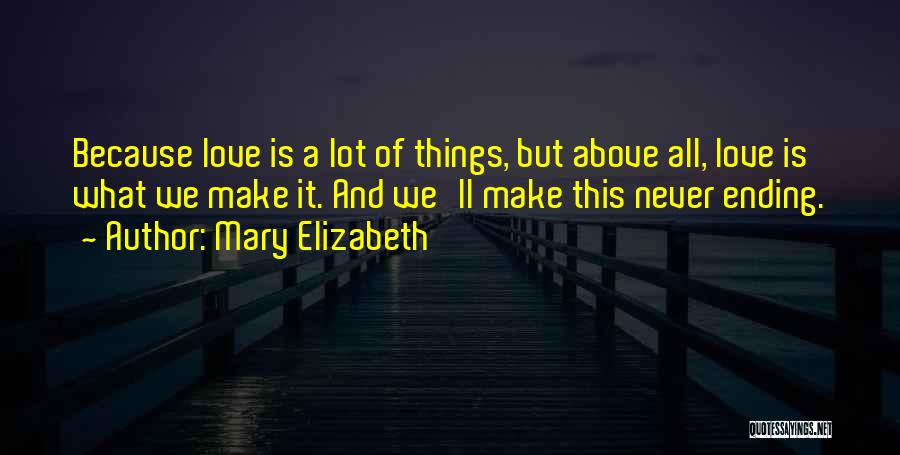 Love Above All Things Quotes By Mary Elizabeth