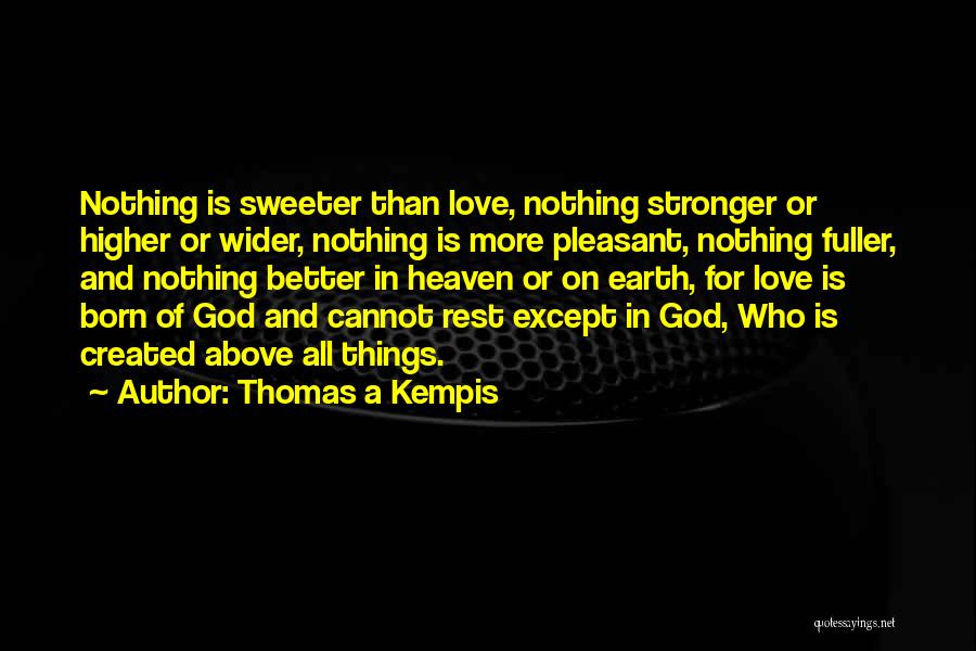 Love Above All Things Quotes By Thomas A Kempis