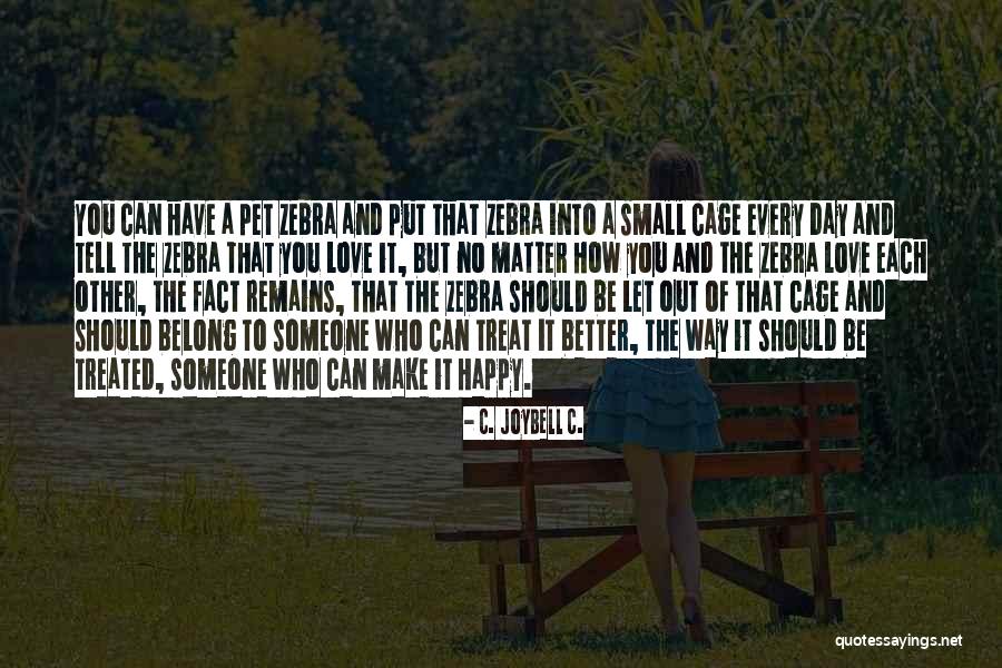 Love Abuse Quotes By C. JoyBell C. Love Abuse Quotes By C. JoyBell C.