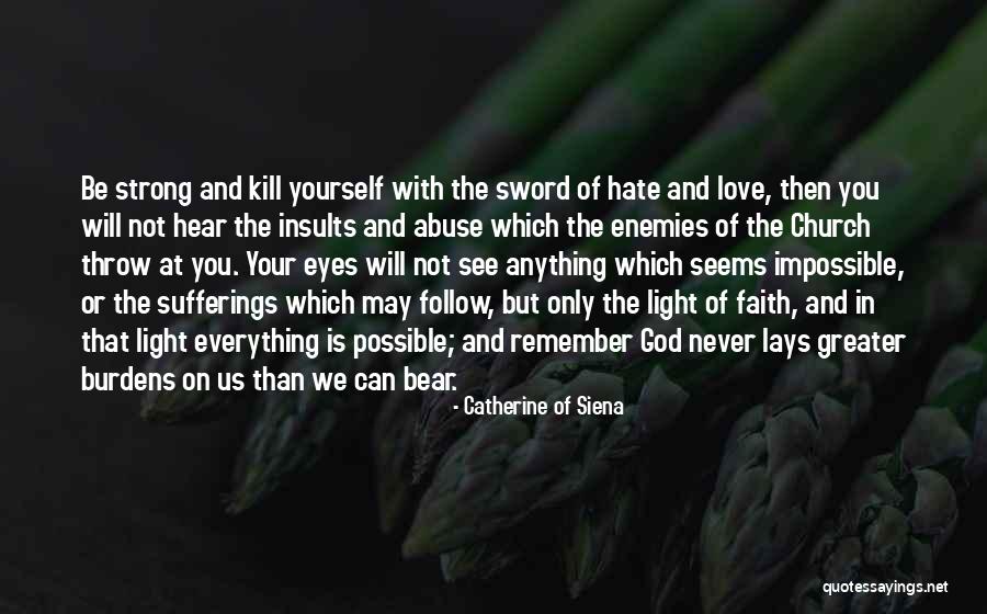 Love Abuse Quotes By Catherine Of Siena Love Abuse Quotes By Catherine Of Siena