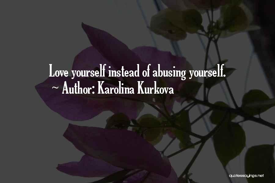Love Abuse Quotes By Karolina Kurkova
