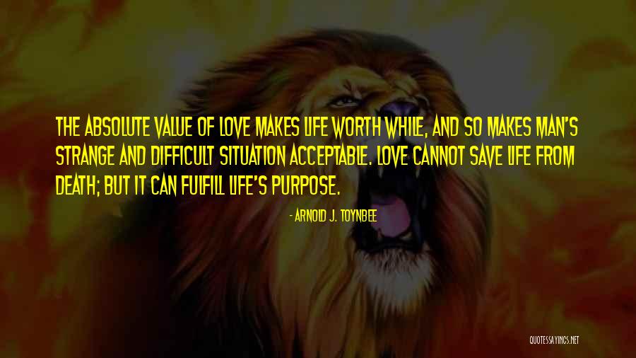 Love Acceptable Quotes By Arnold J. Toynbee Love Acceptable Quotes By Arnold J. Toynbee