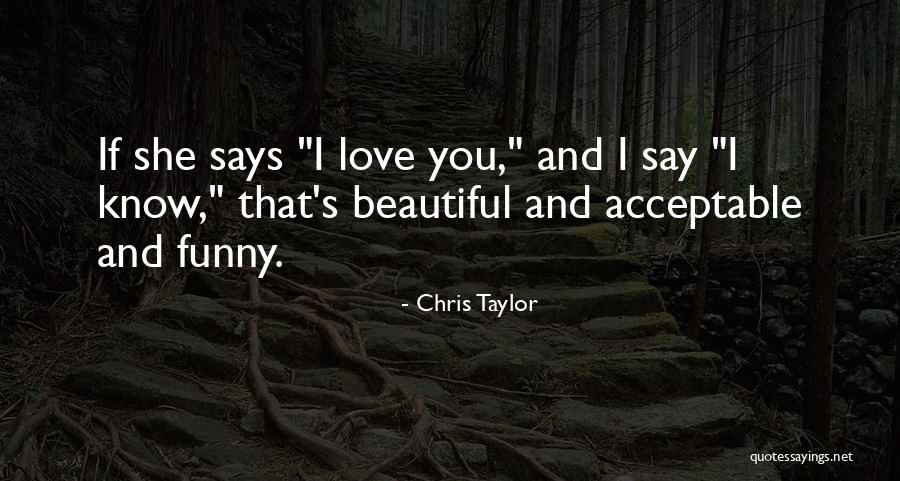 Love Acceptable Quotes By Chris Taylor Love Acceptable Quotes By Chris Taylor