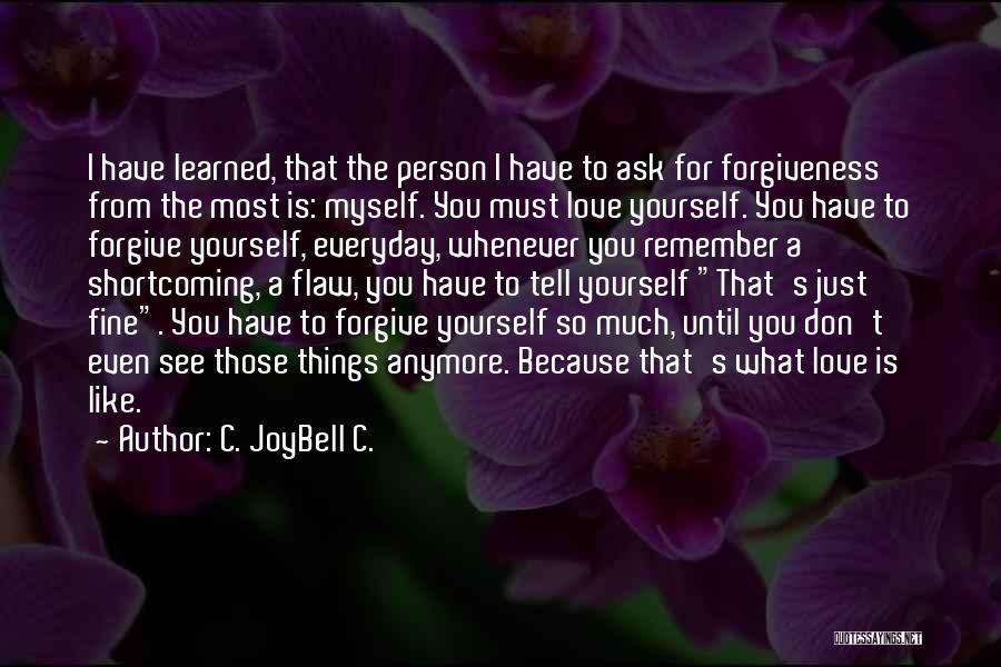 Love Acceptance Forgiveness Quotes By C. JoyBell C.