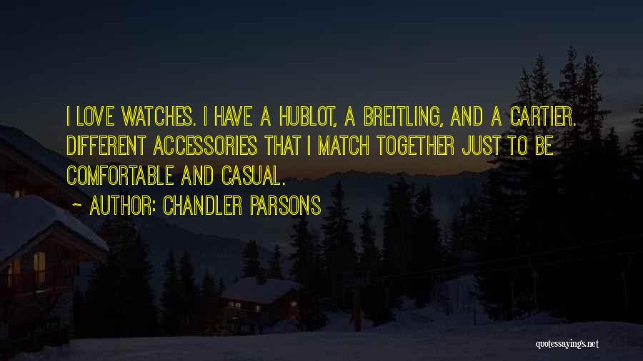 Love Accessories Quotes By Chandler Parsons