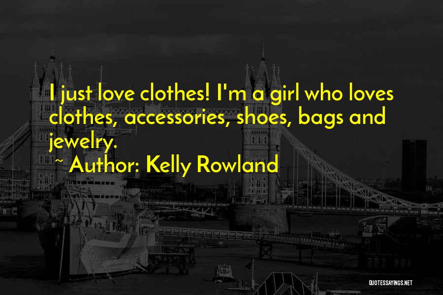 Love Accessories Quotes By Kelly Rowland