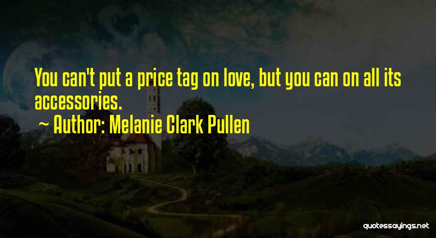 Love Accessories Quotes By Melanie Clark Pullen