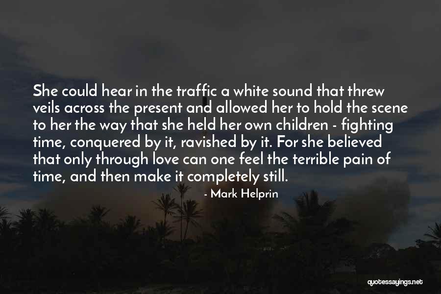 Love Across Time Quotes By Mark Helprin Love Across Time Quotes By Mark Helprin