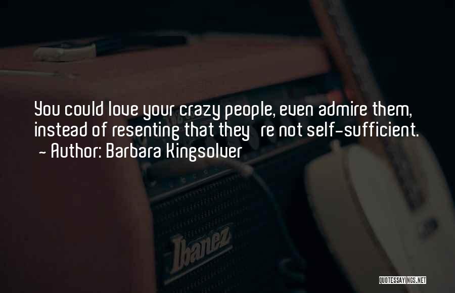 Love Admire You Quotes By Barbara Kingsolver