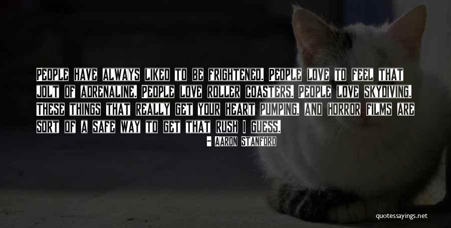 Love Adrenaline Rush Quotes By Aaron Stanford Love Adrenaline Rush Quotes By Aaron Stanford