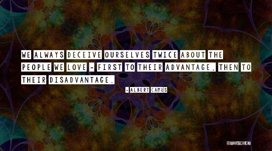 Love Advantage Quotes By Albert Camus Love Advantage Quotes By Albert Camus