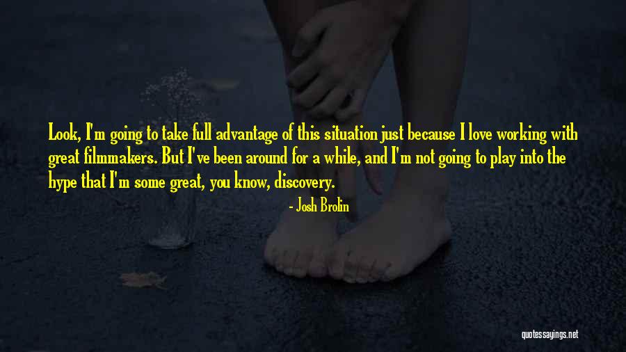 Love Advantage Quotes By Josh Brolin Love Advantage Quotes By Josh Brolin