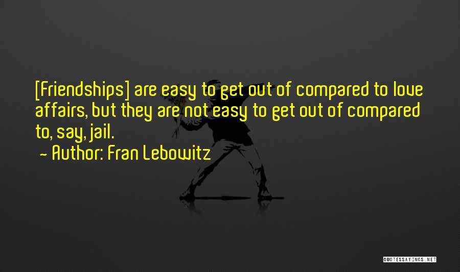 Love Affairs Quotes By Fran Lebowitz