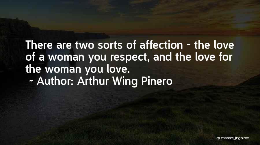 Love Affection Quotes By Arthur Wing Pinero