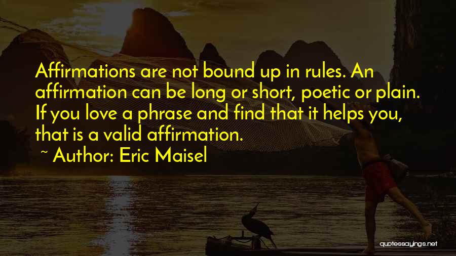 Love Affirmations Quotes By Eric Maisel
